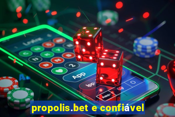 propolis.bet e confiável